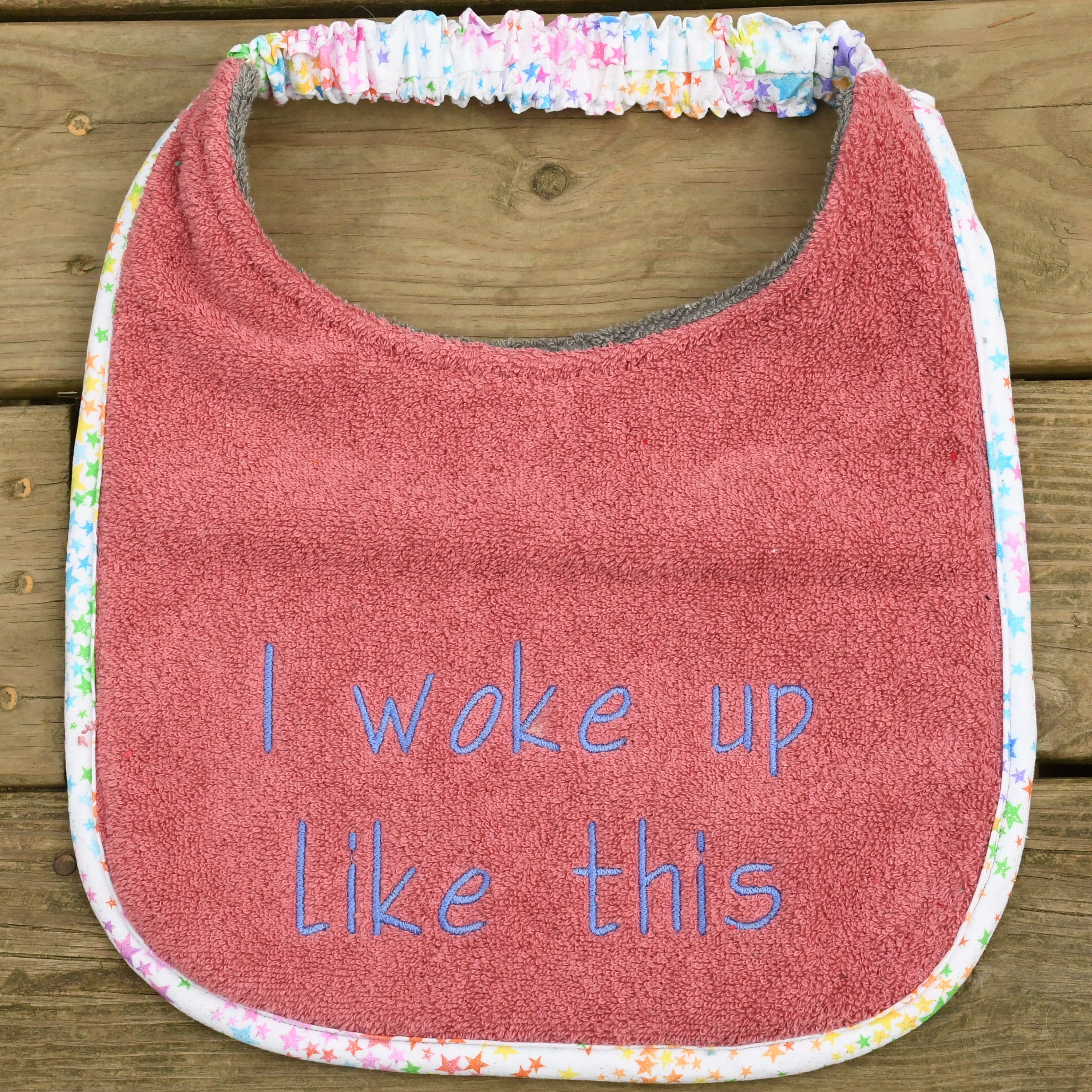 I woke up like this, Drool Bib