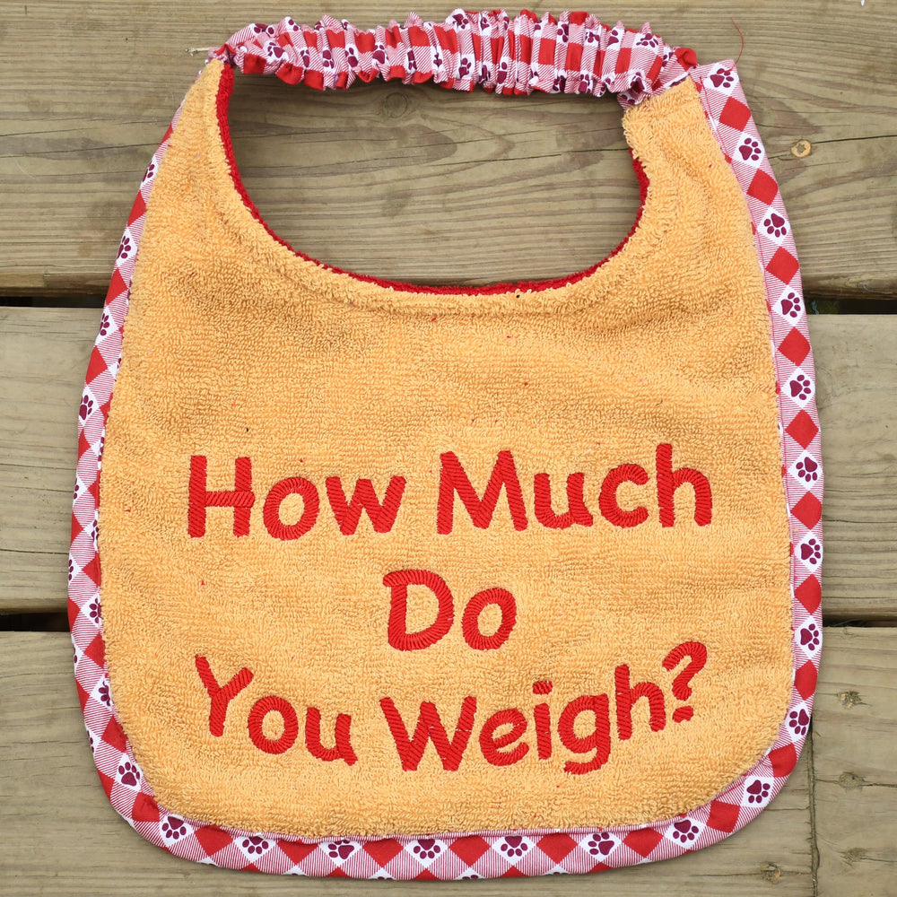How Much Do You Weigh?, Drool Bib