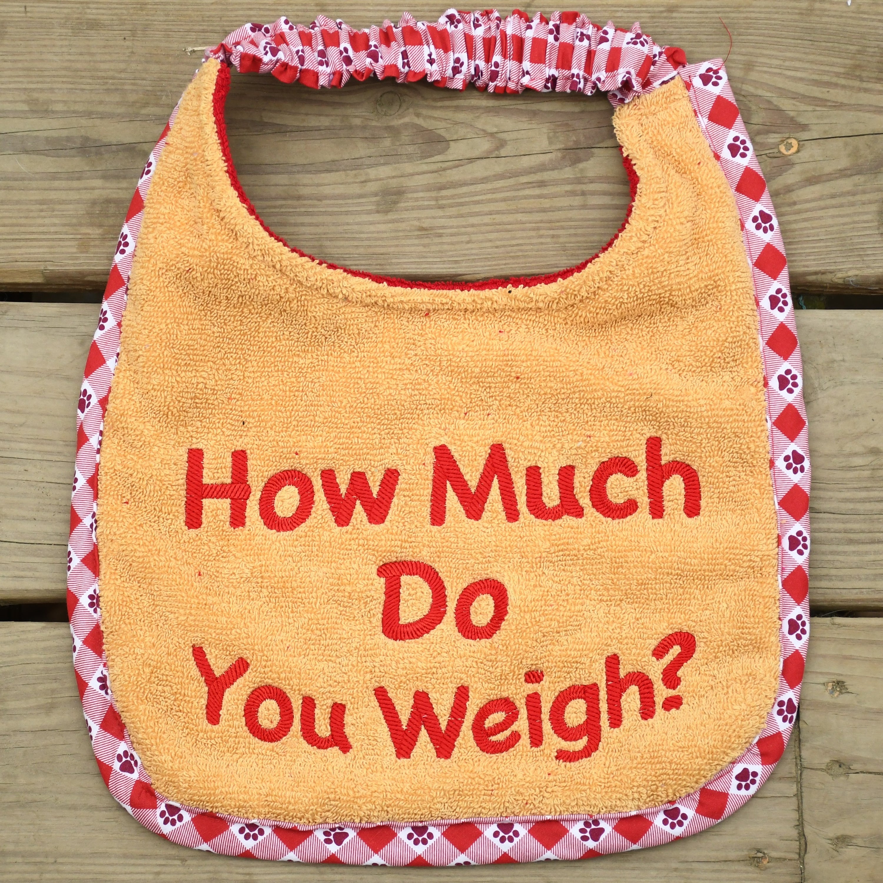 How Much Do You Weigh?, Drool Bib