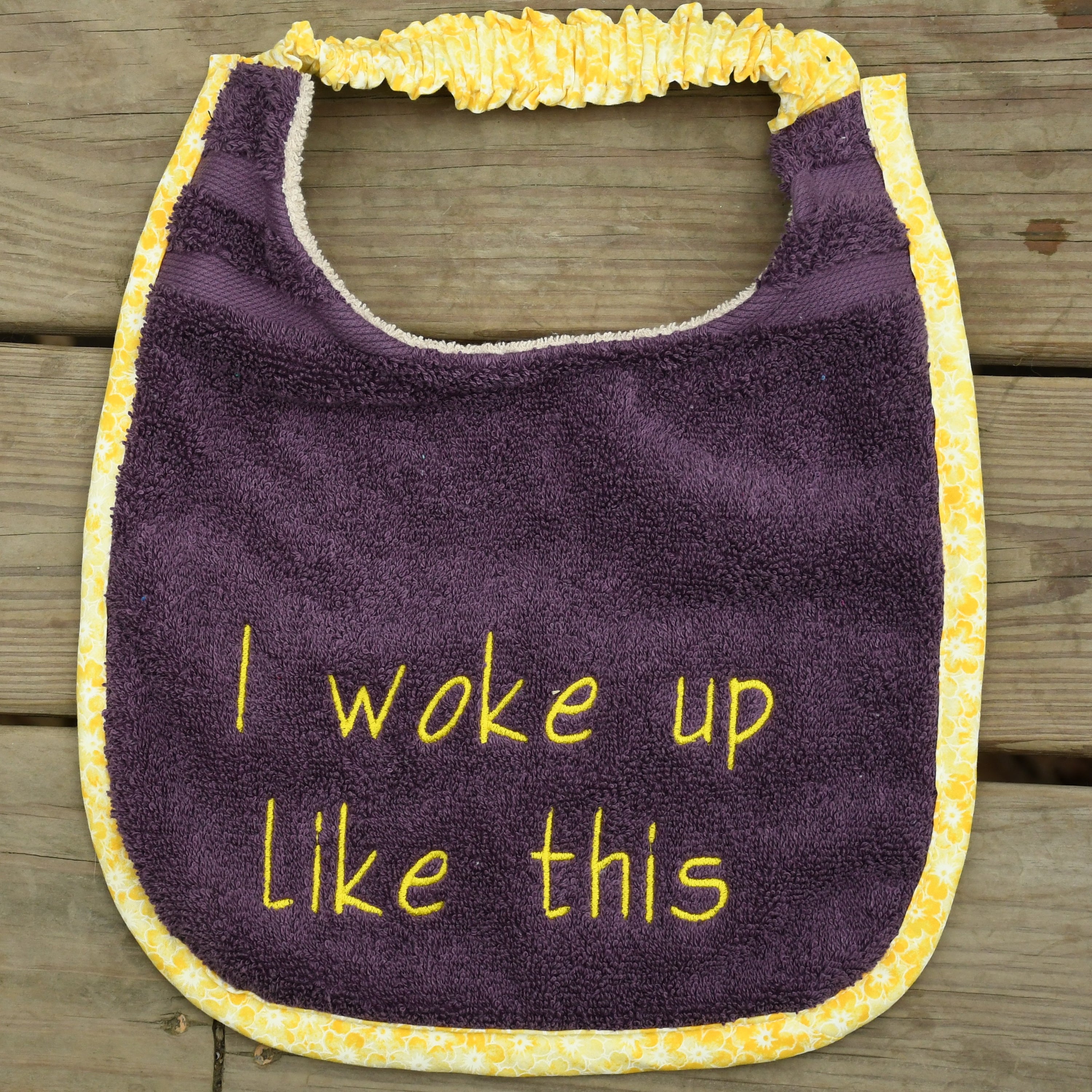 I woke up like this, Drool Bib
