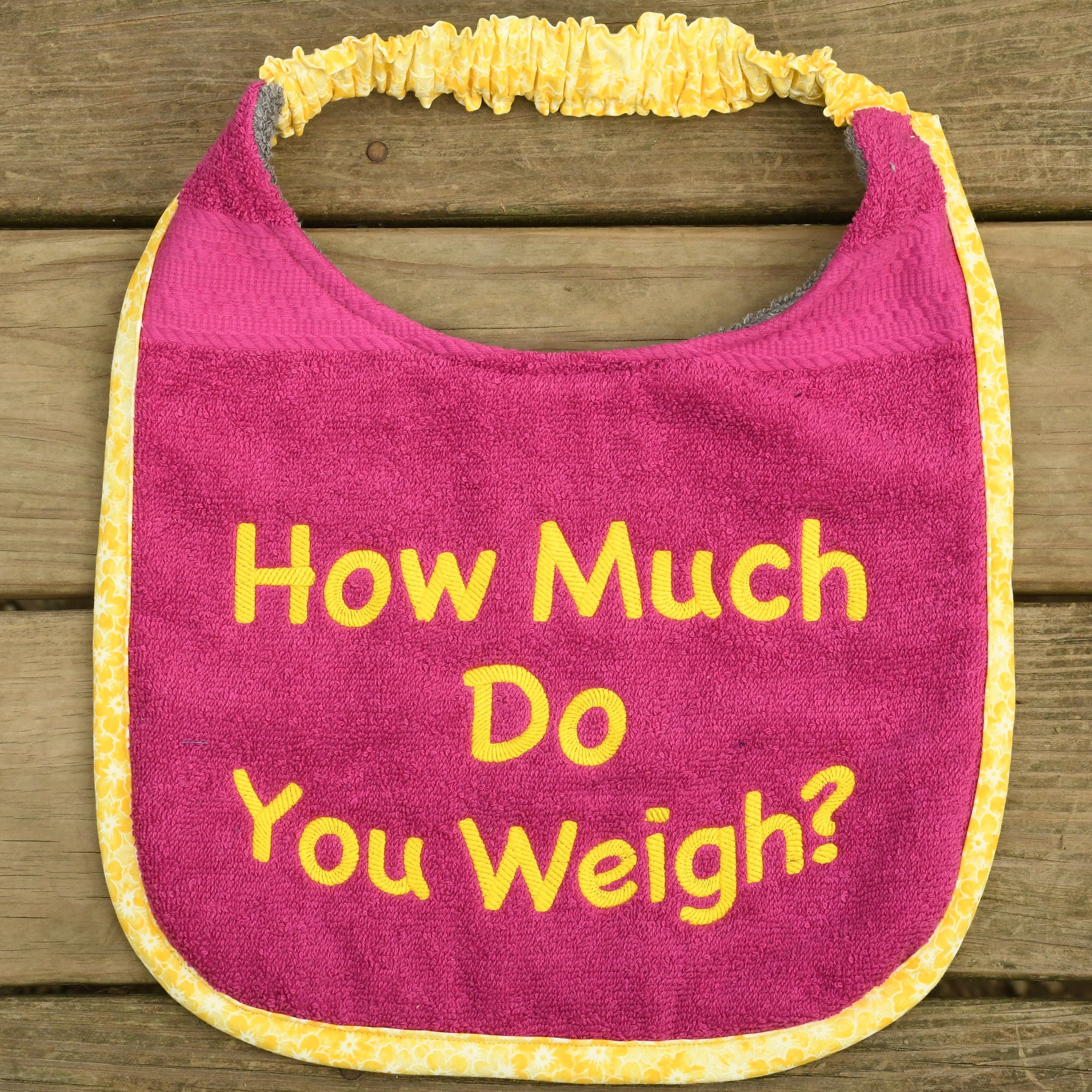 How Much Do You Weigh?, Drool Bib