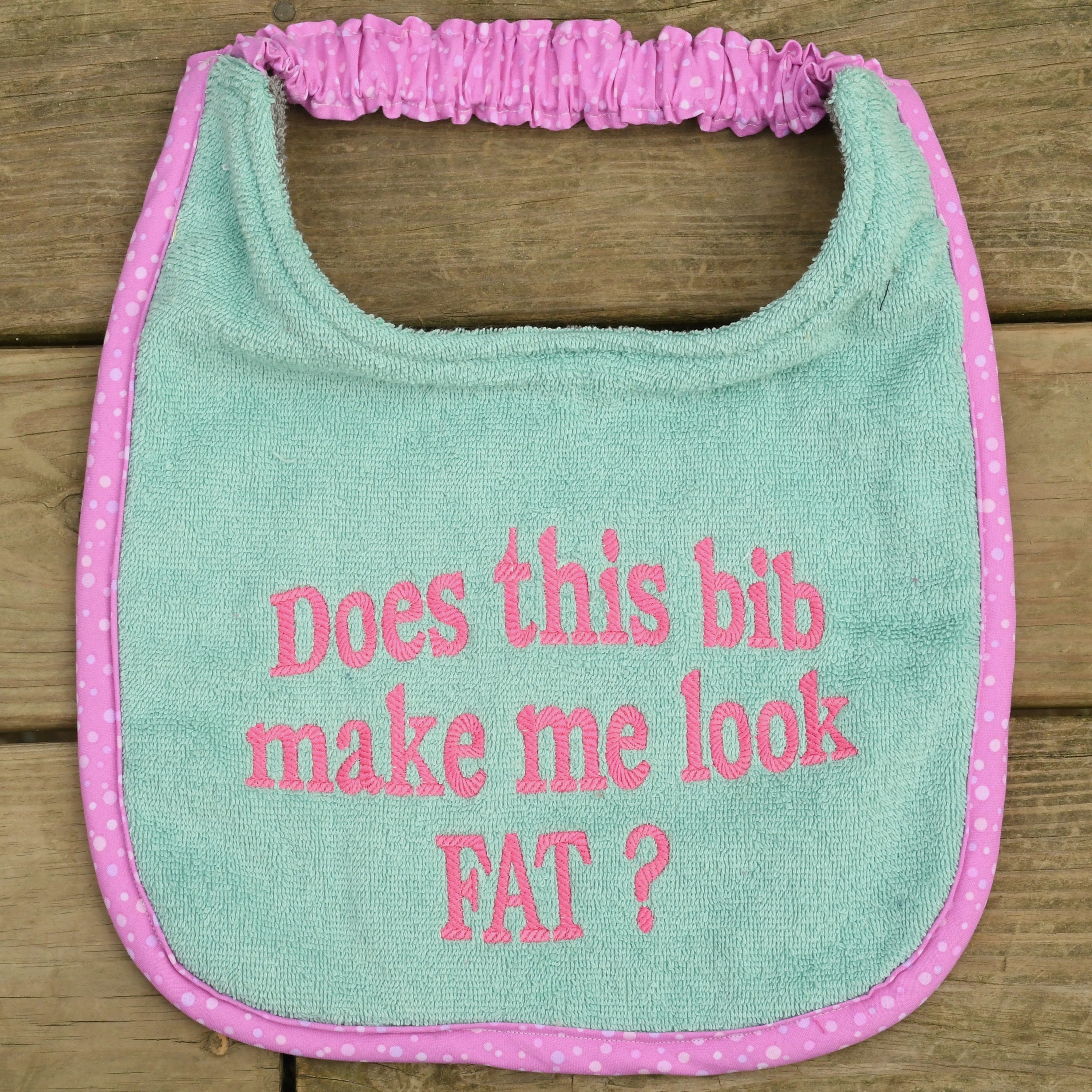 Does this Bib make me look fat?, Drool Bib