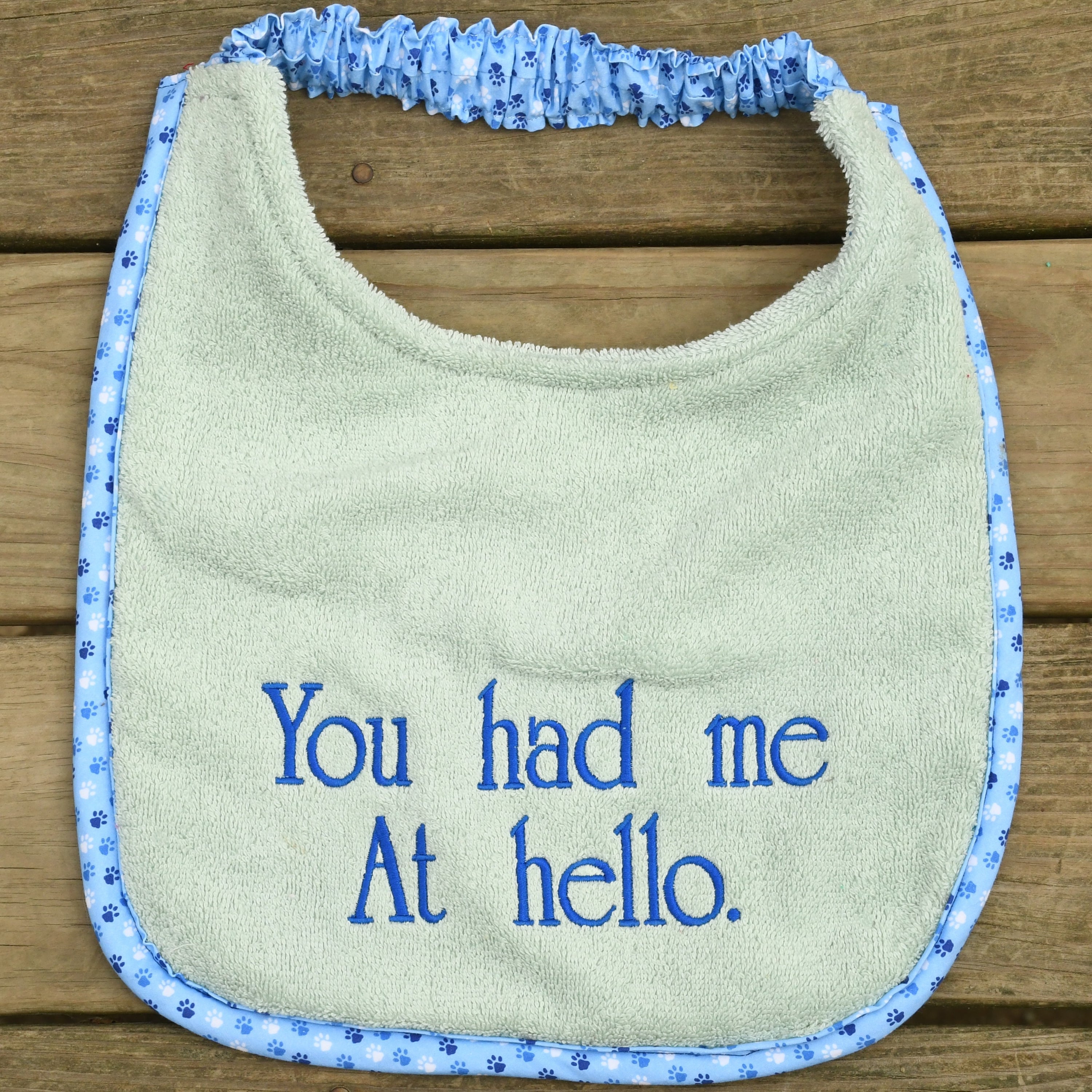 You had me at Hello, Drool Bib