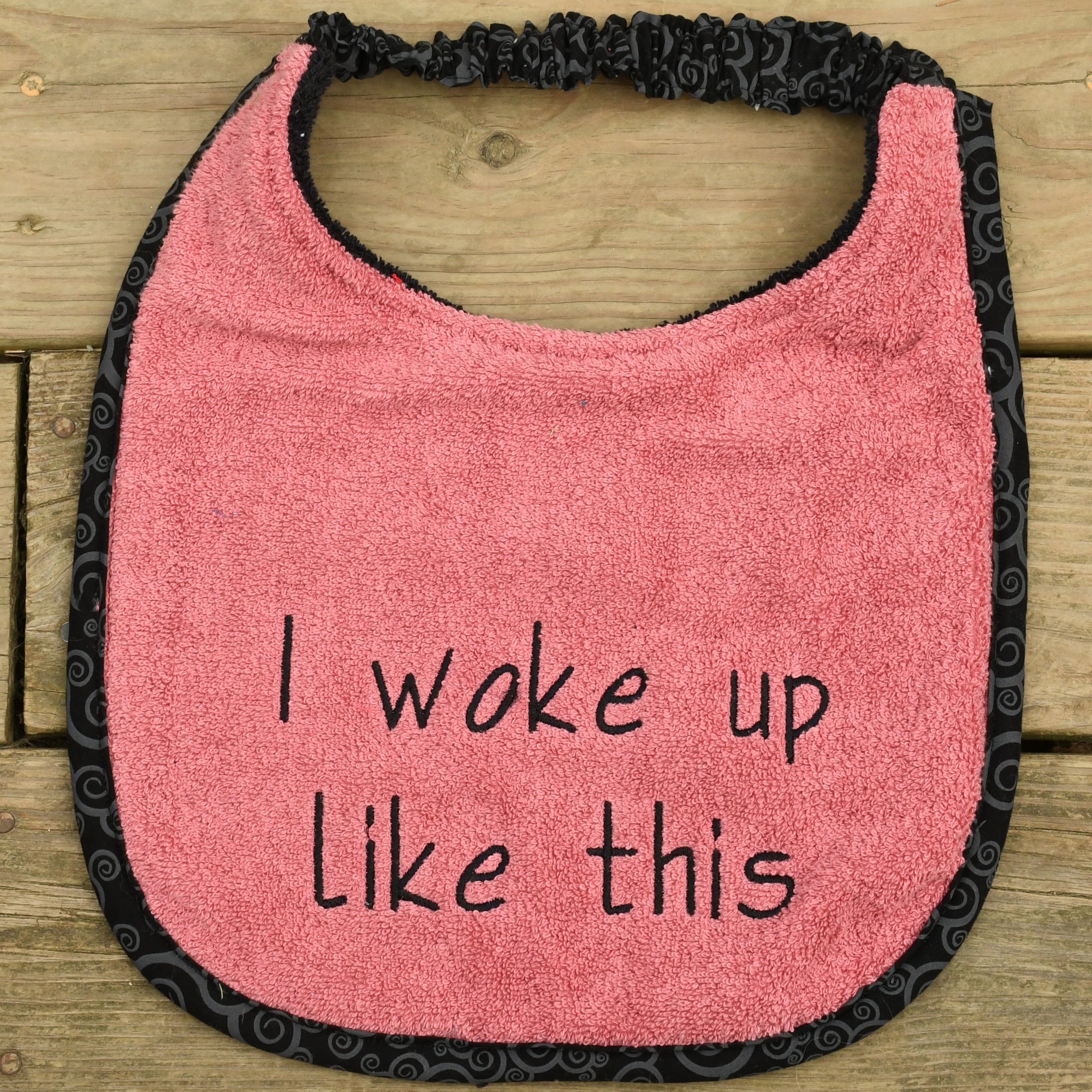 I woke up like this, Drool Bib