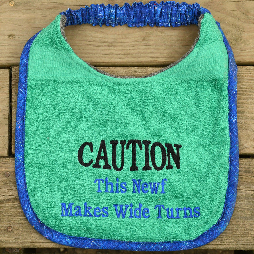 CAUTION this Newf makes wide turns, Drool Bib