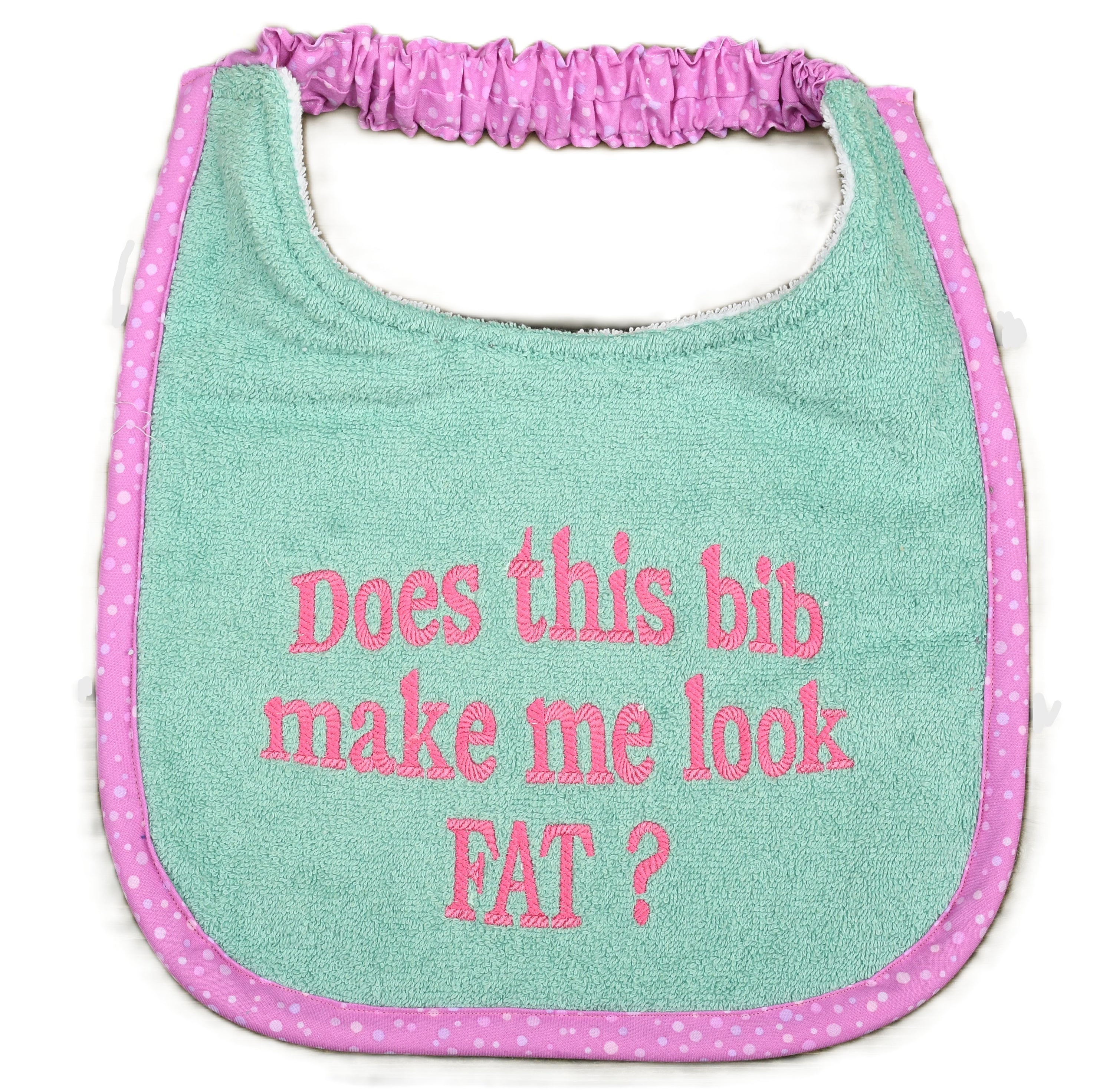 Does this Bib make me look fat?, Drool Bib