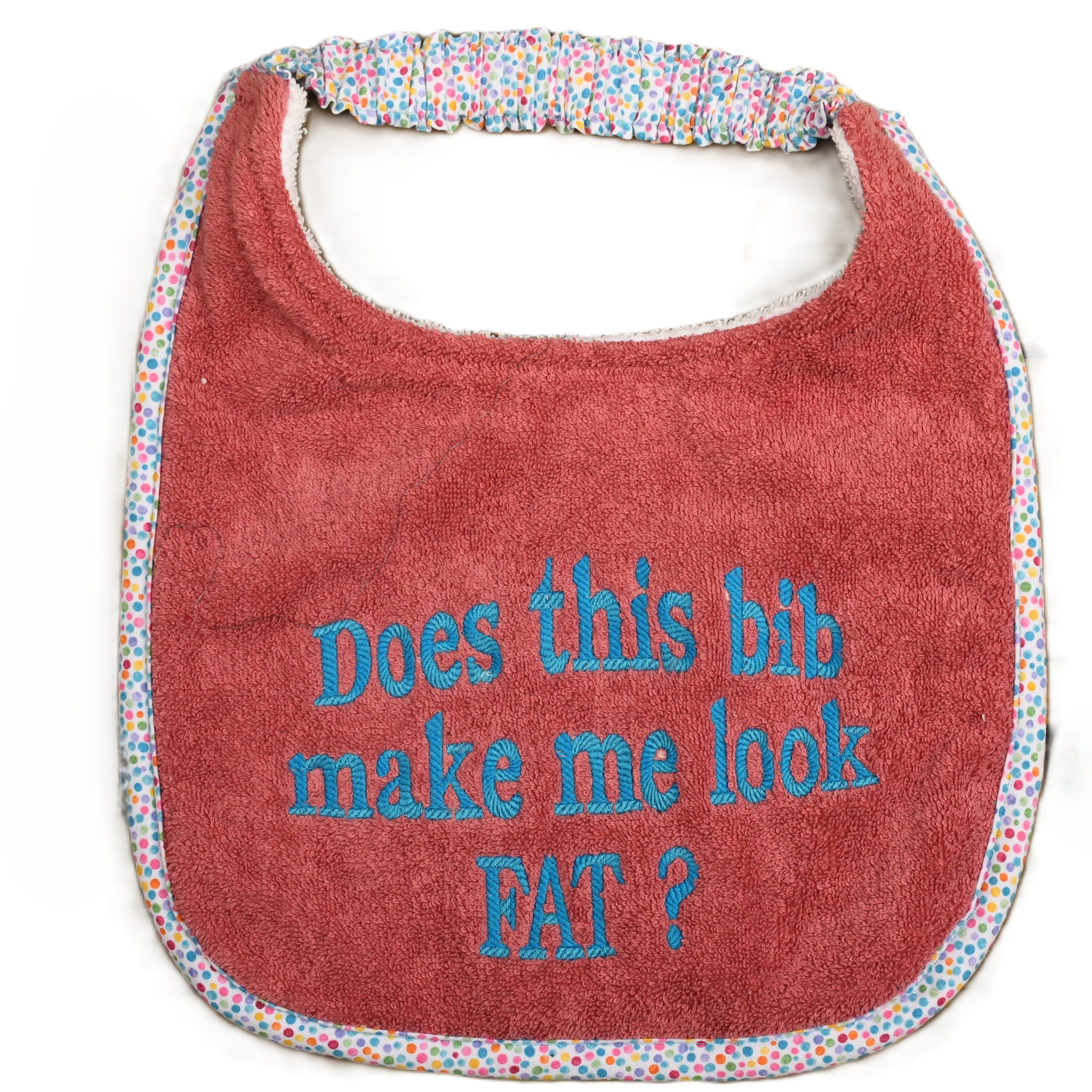 Does this Bib make me look fat?, Drool Bib