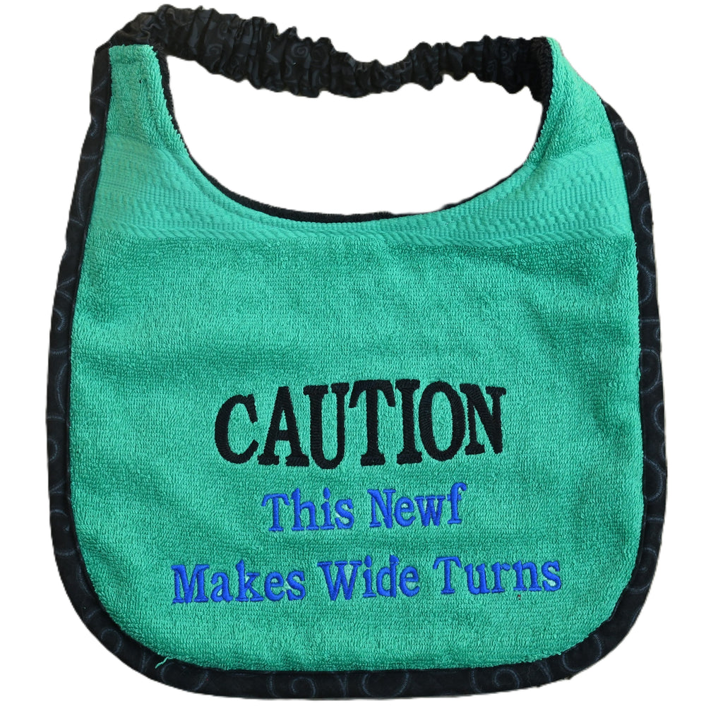 CAUTION this newf makes wide turns, Drool Bib