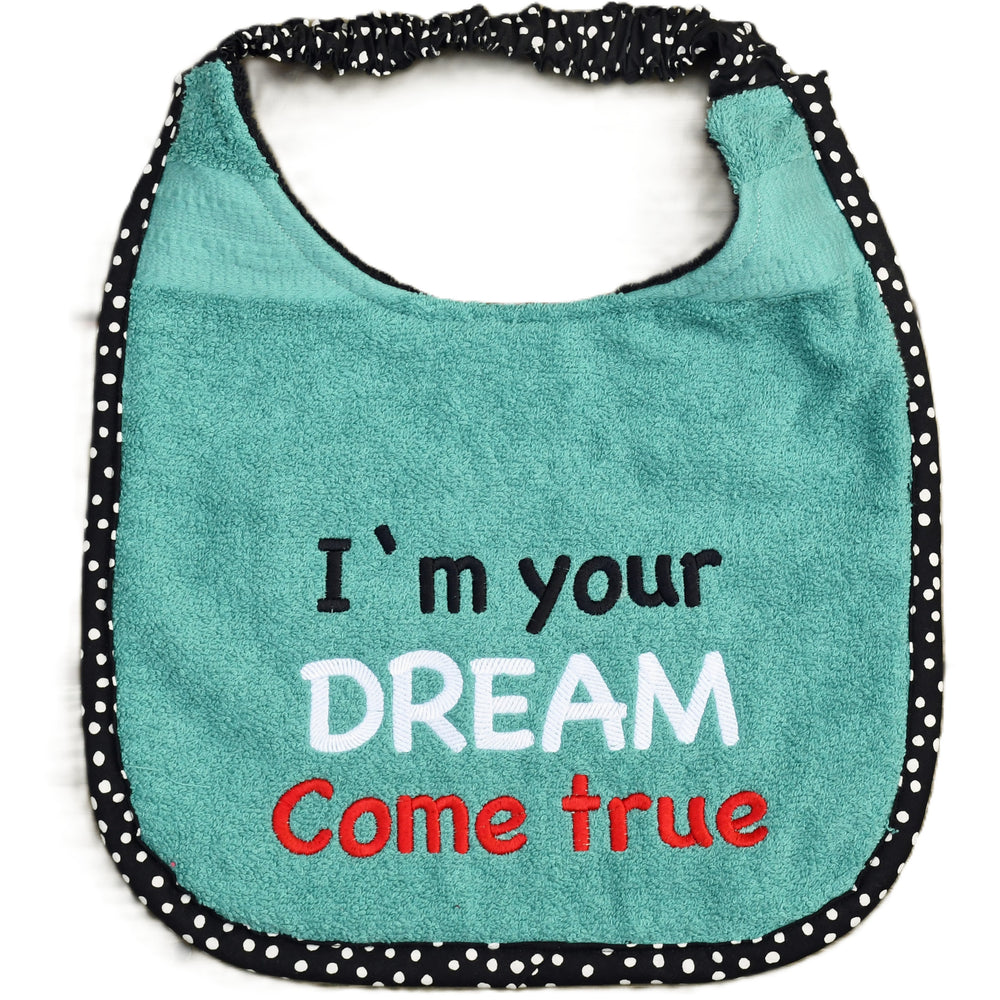 I'm your dream come true, Drool Bib