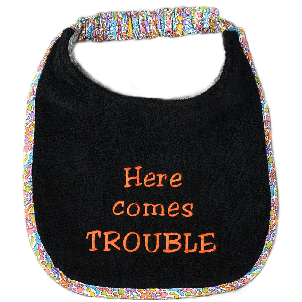 Here comes trouble, Drool Bib