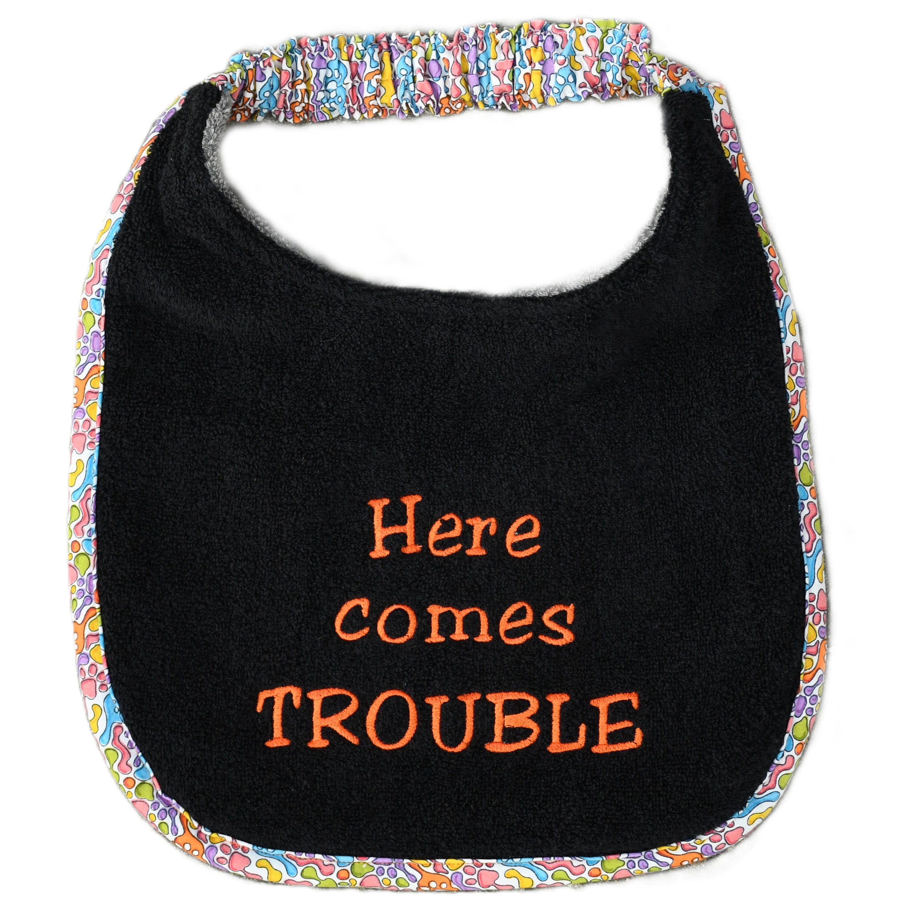 Here comes trouble, Drool Bib