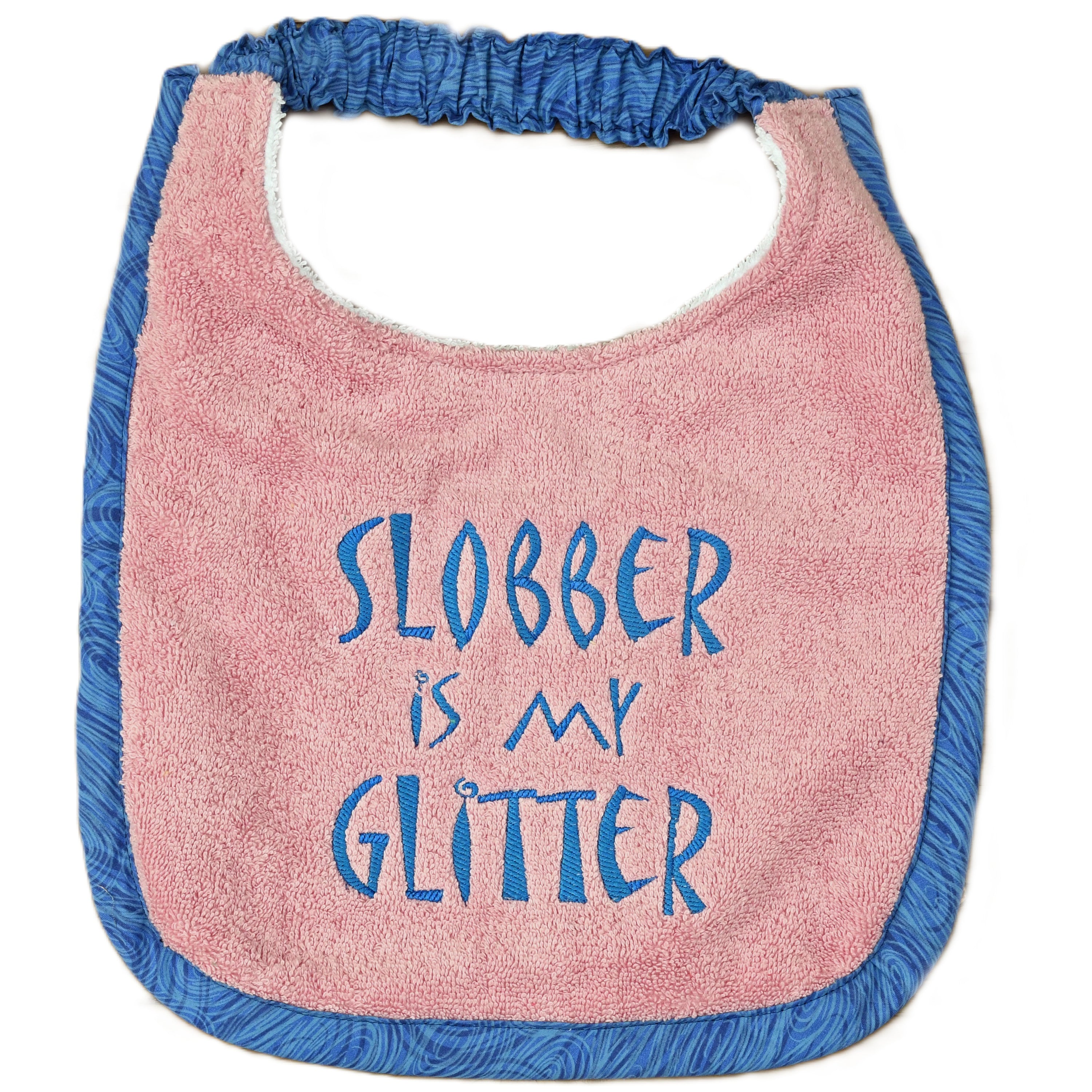 Slobber is my glitter, Drool Bib