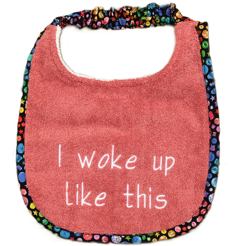 I woke up like this, Drool Bib