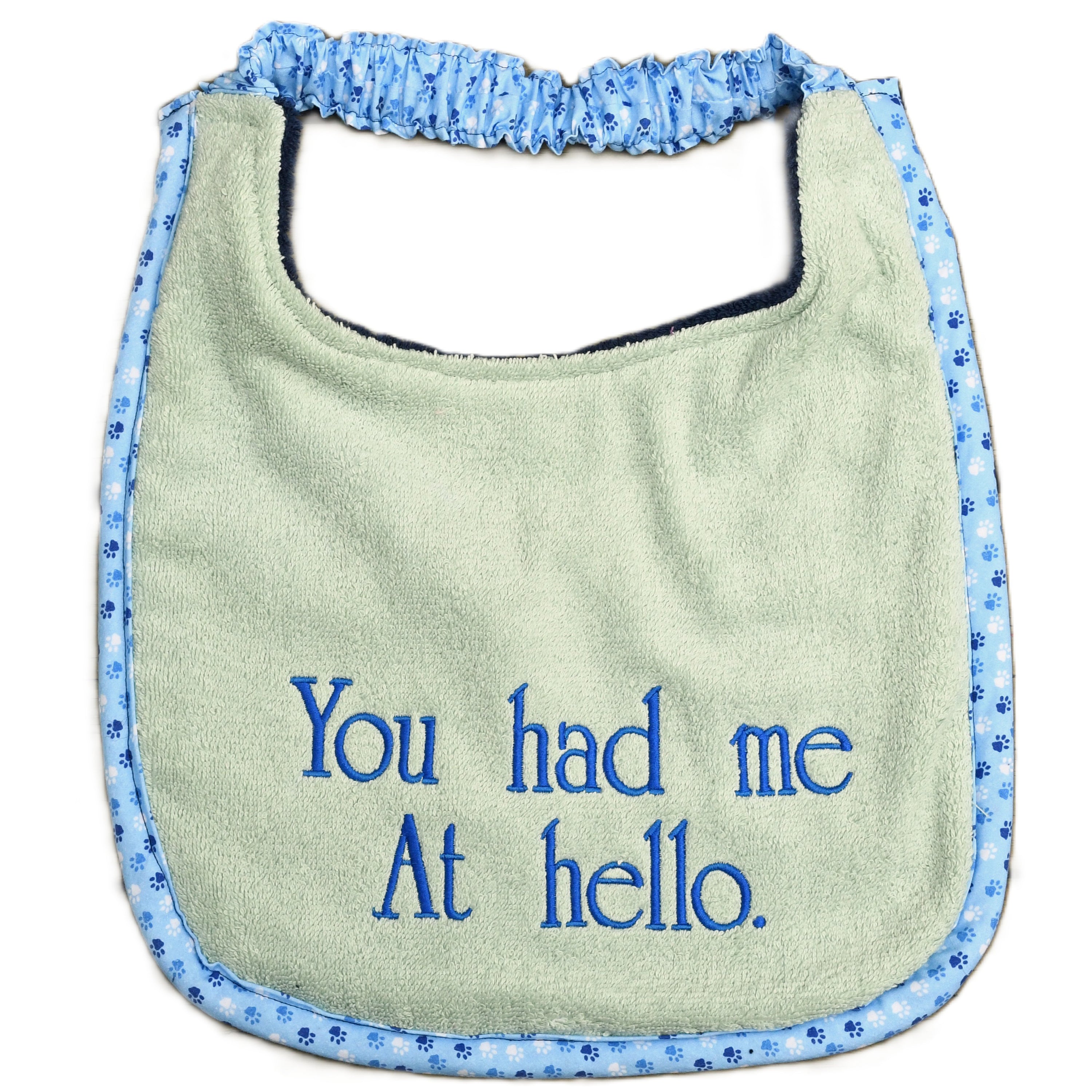 You had me at hello, Drool Bib