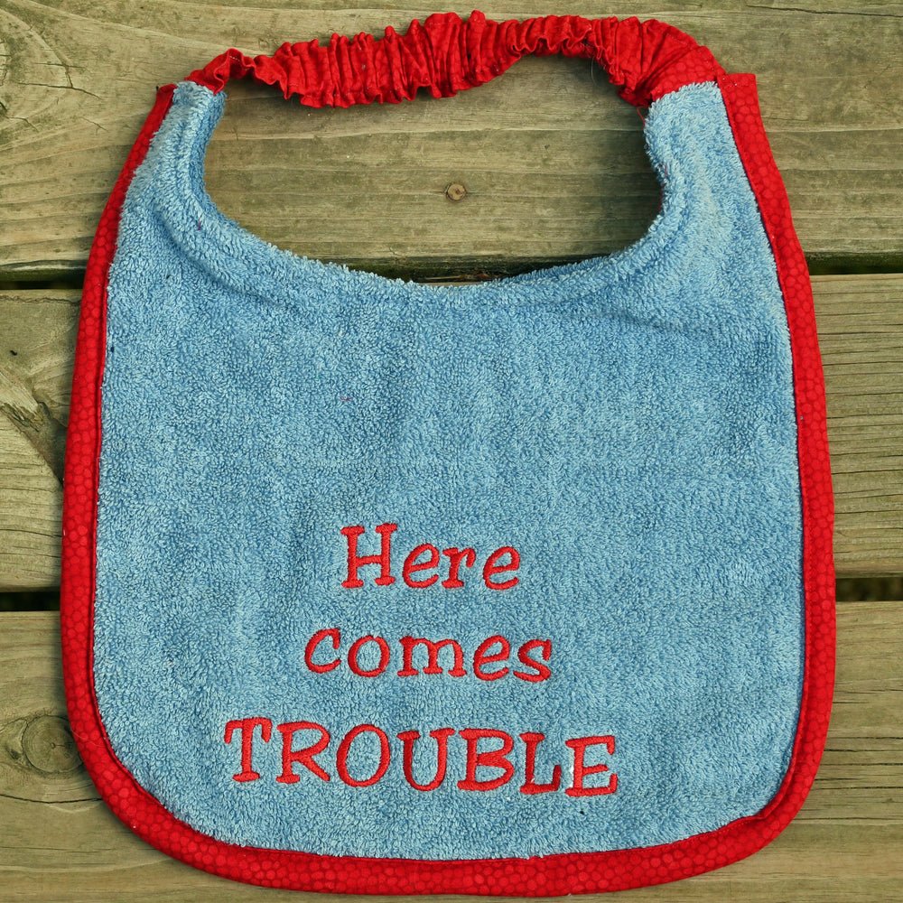 Here comes trouble, Drool Bib