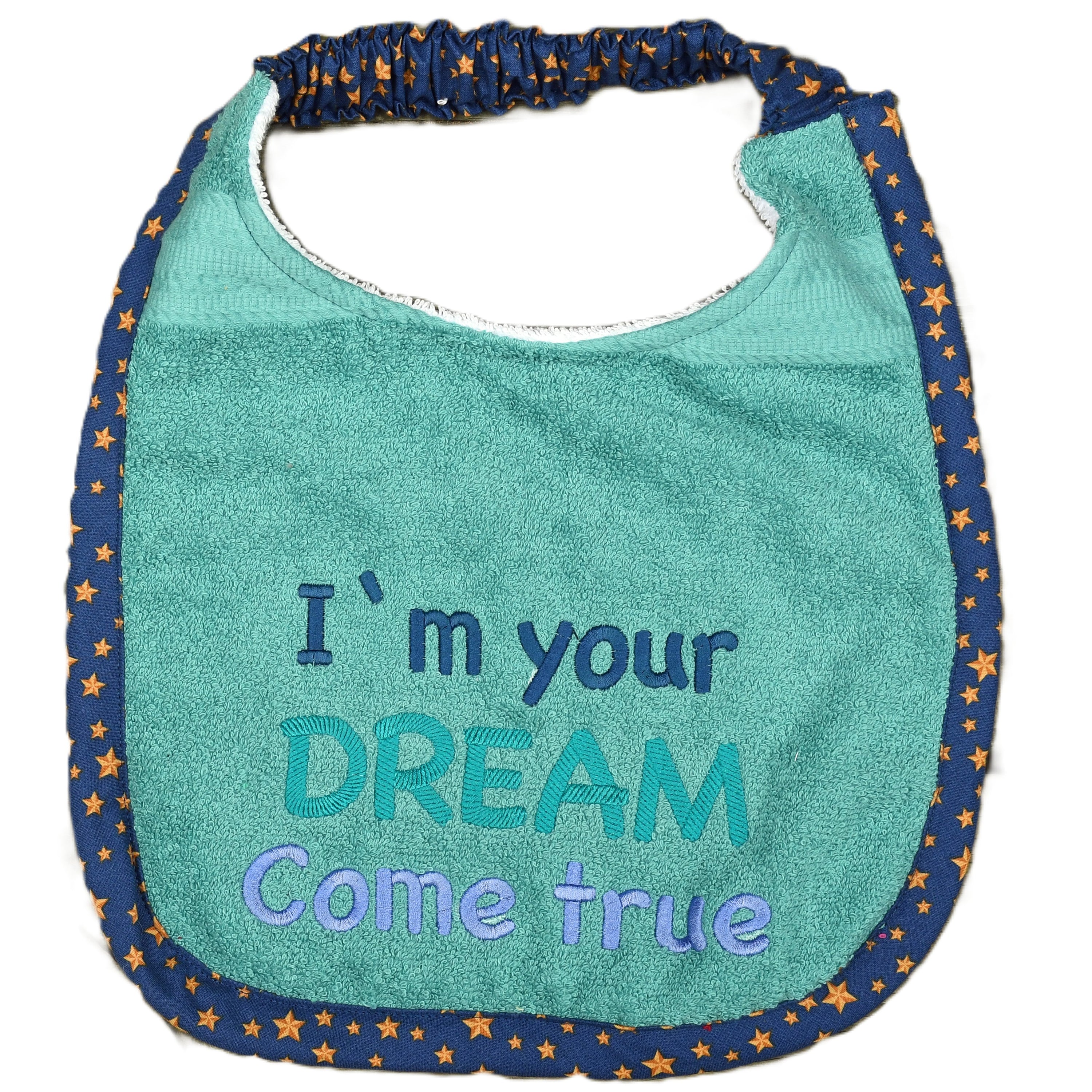 I'm your dream come true, Drool Bib