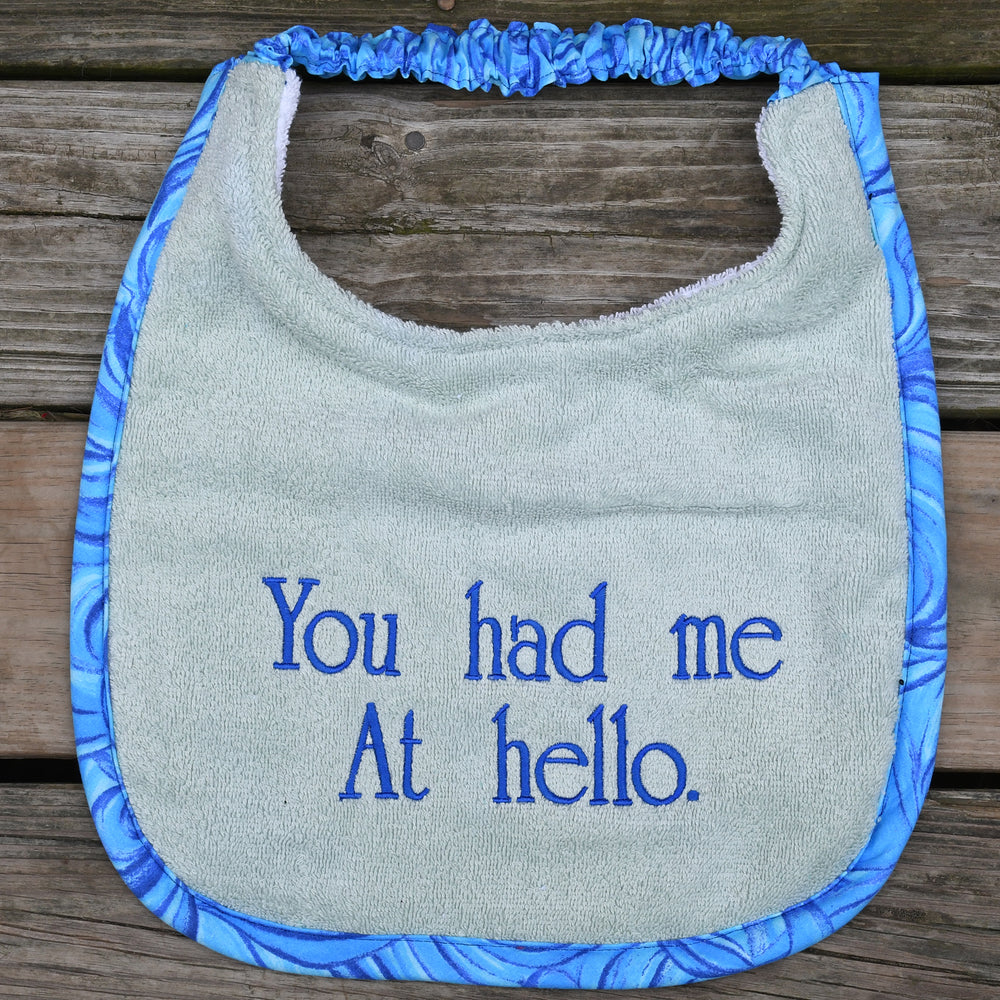 You had me at hello, Drool Bib