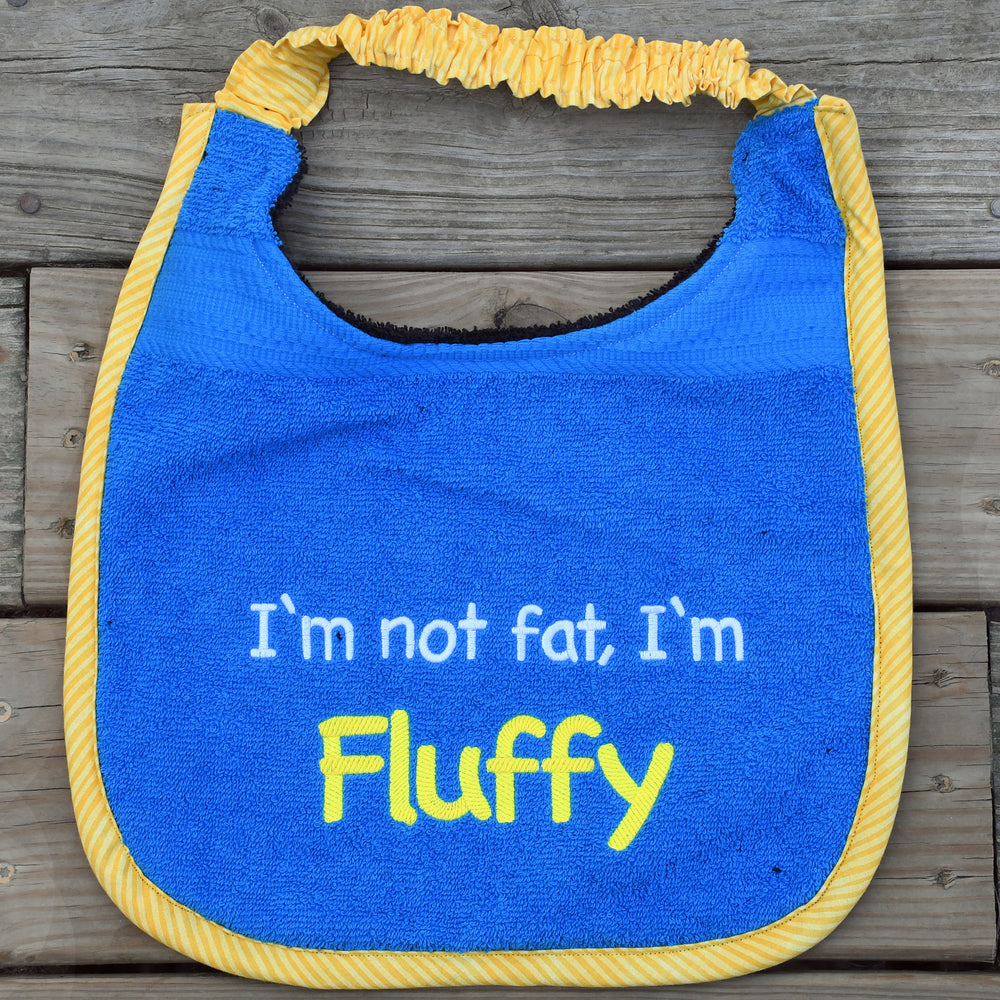 I'm not fat, I'm fluffy, Drool Bib
