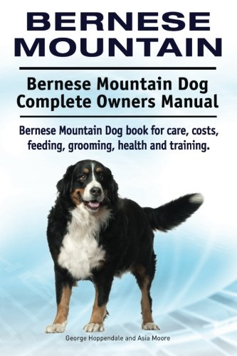 Bernese Mountain Dog Complete Owners Manual