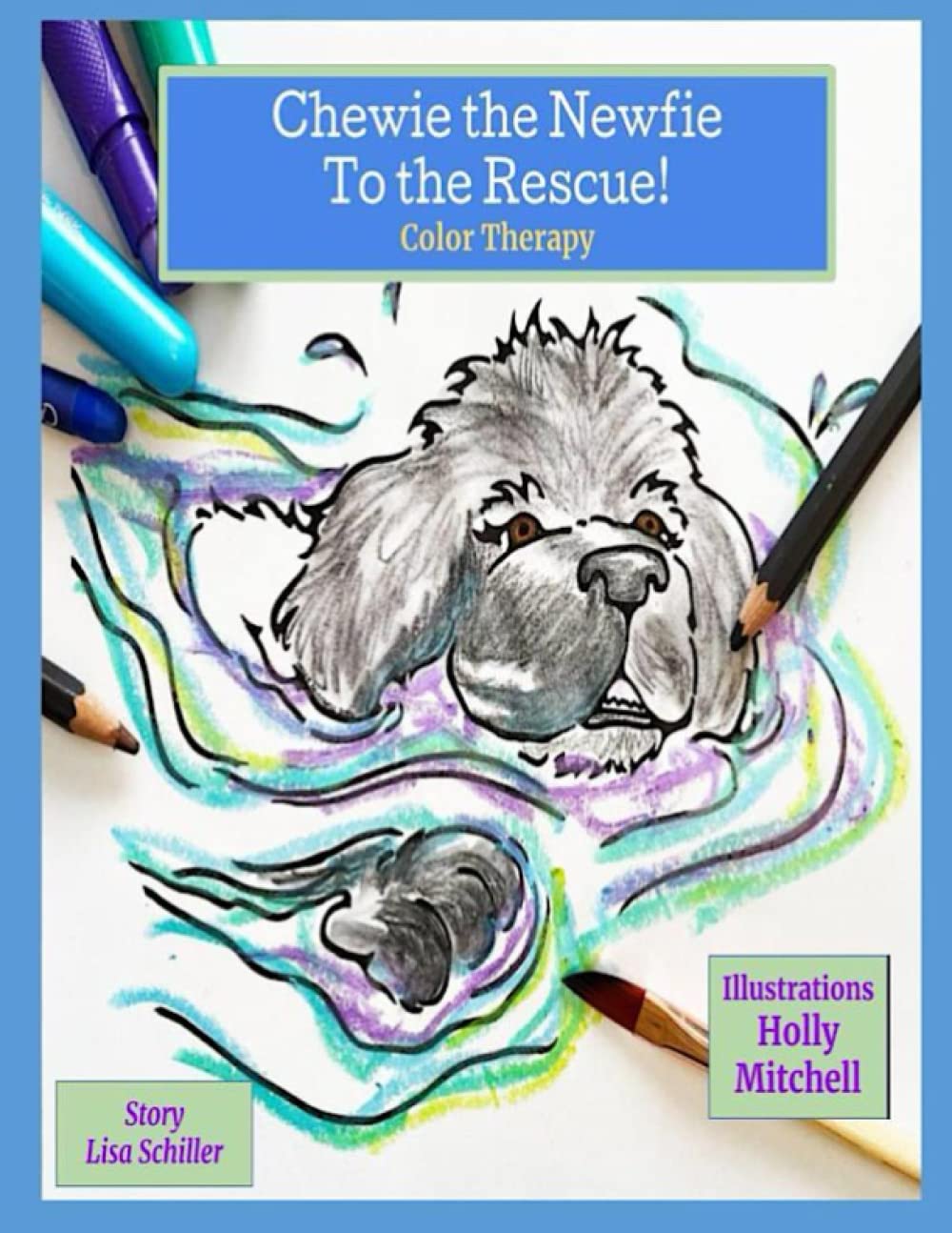 Chewie the Newfie To The Rescue: 'Be Like a Newfie' Color Therapy