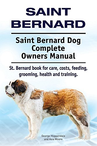 Saint Bernard Dog Complete Owners Manual