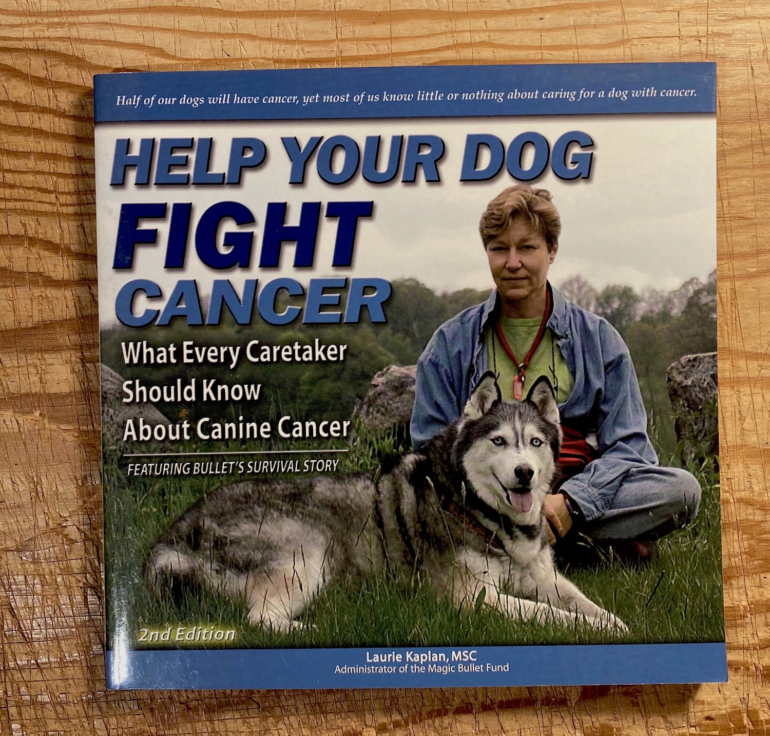 Help Your Dog Fight Cancer: What Every Caretaker Should Know About Canine Cancer, Featuring Bullet's Survival Story, 2nd Edition, new