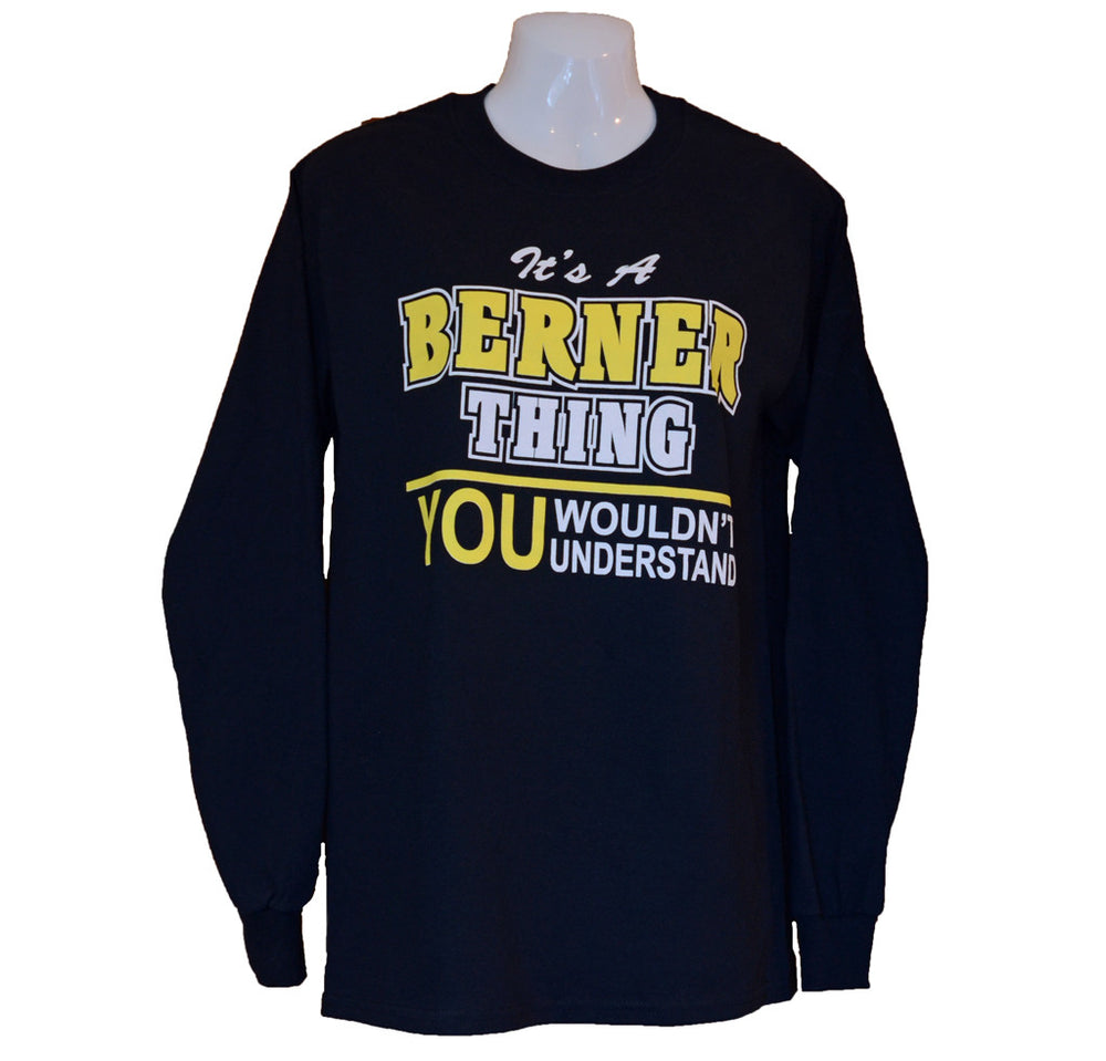 It's A BERNER thing... Long Sleeved Tee