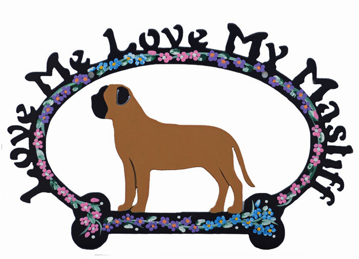 Love Me, Love My Mastiff - Metal Sign